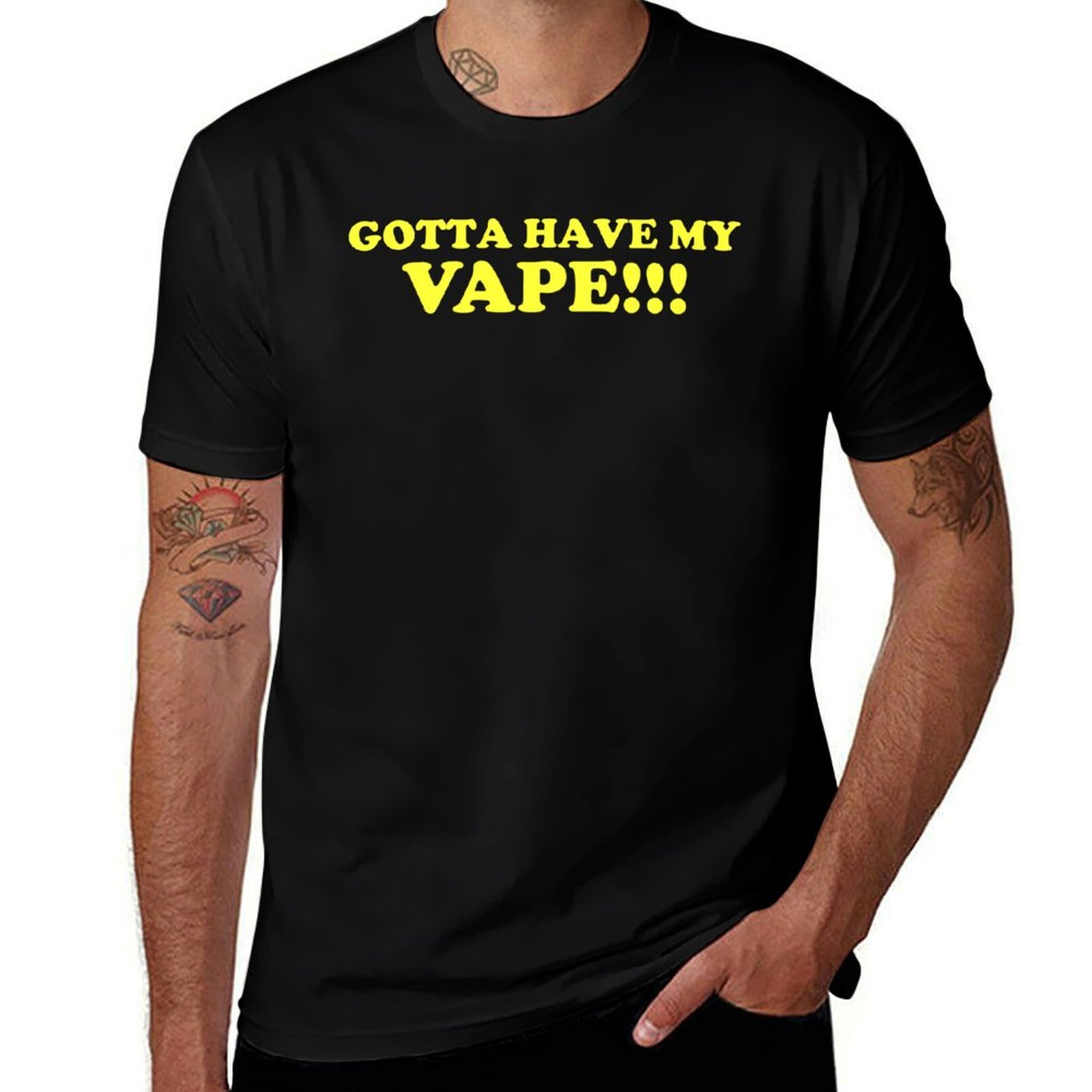 Gotta Have My Vape!!! T-Shirt  - Quick Vape 评论和价格