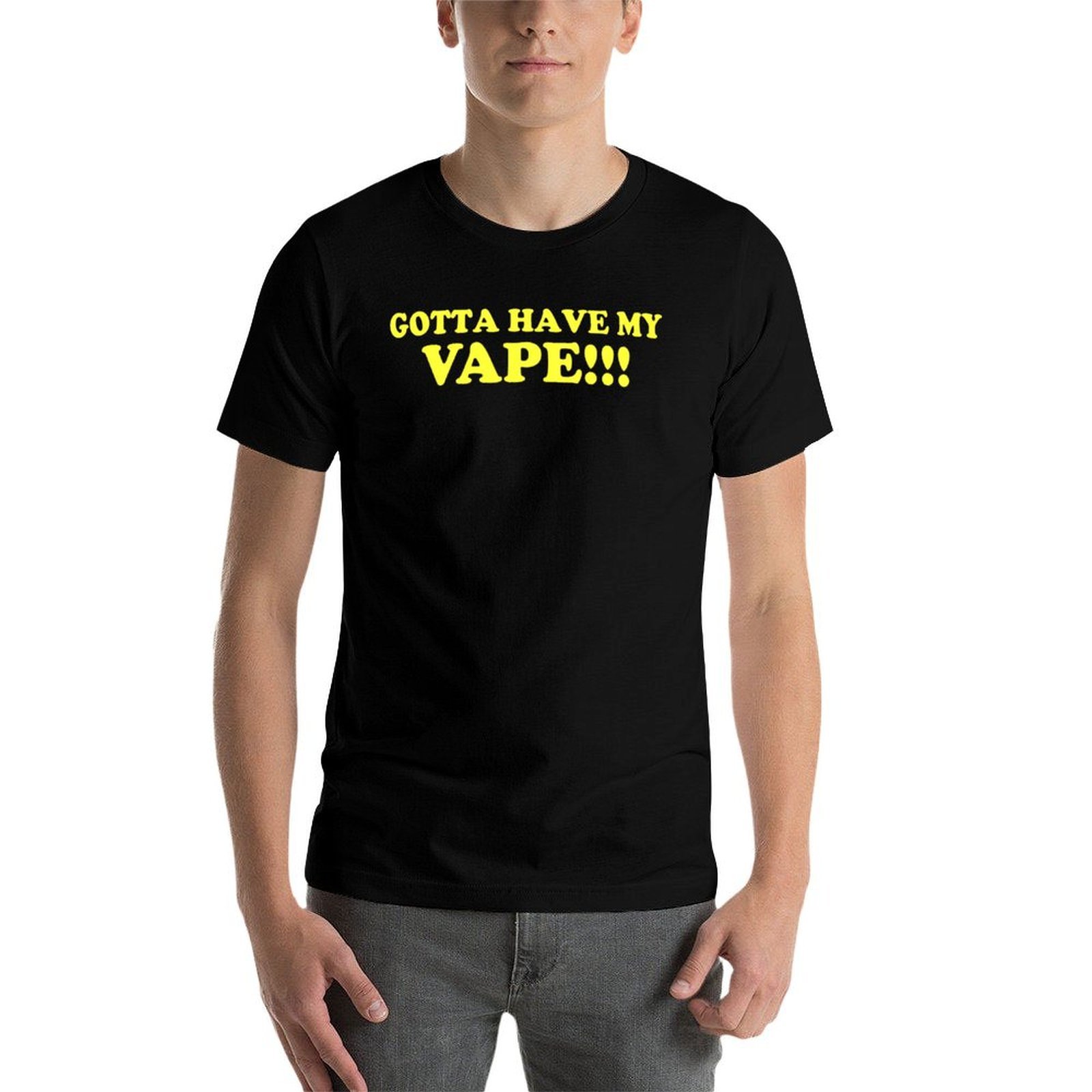 Gotta Have My Vape!!! T-Shirt  - Quick Vape 评论和价格